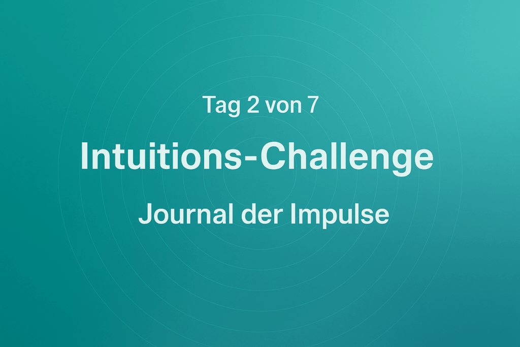 Intuitions-Challenge – Journal der Impulse